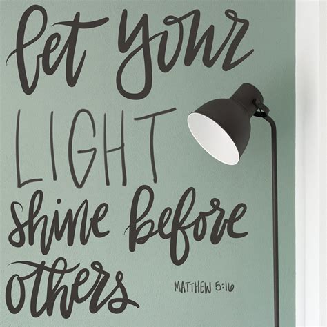 Matthew 5:16 In the same way, let your light shine before others, so ...