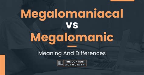 Megalomaniacal vs Megalomanic: Meaning And Differences