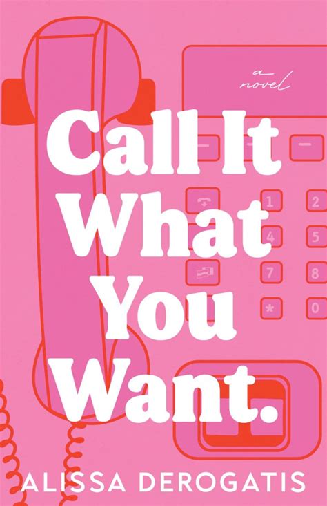 Call It What You Want by Alissa DeRogatis | Goodreads