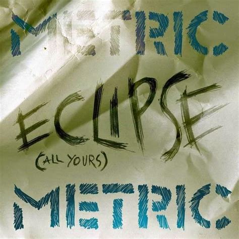 Metric – Eclipse (All Yours) Lyrics | Genius Lyrics