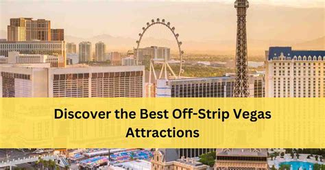 16 Best Las Vegas Attractions Off The Strip: Must Visit