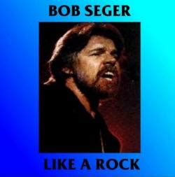 Bob Seger Like a Rock (Live) (Bootleg)- Spirit of Rock Webzine (en)