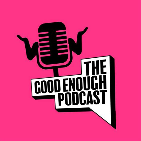 The Good Enough Podcast | Podcast on Spotify