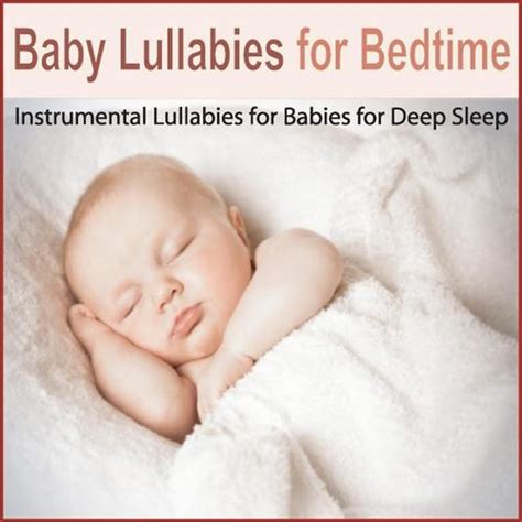 Baby Lullabies For Bedtime: Instrumental Lullabies For Babies For Deep Sleep by Steven Snow ...