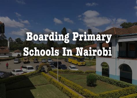 List Of Best Boarding Primary Schools In Nairobi 2023 - Kenyan Magazine