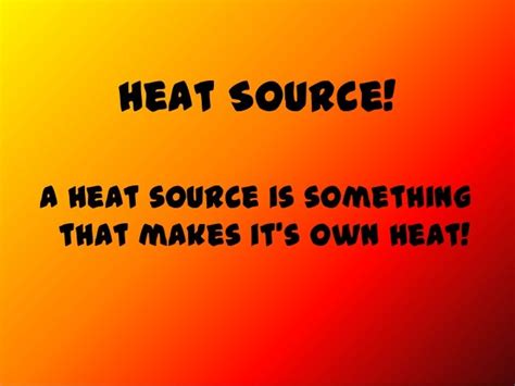 Heat sources