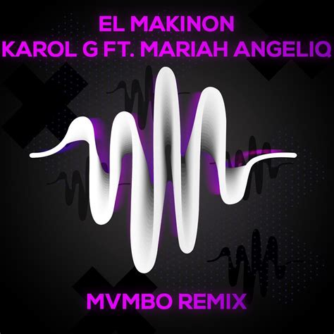 Karol G Ft. Mariah Angeliq - El Makinon [MVMBO REMIX] by Latin Lab ...