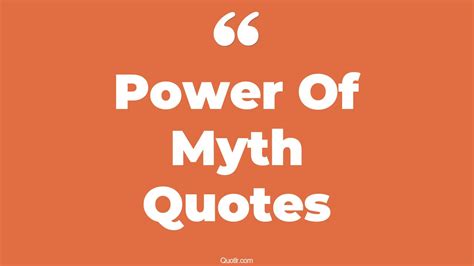 The 73+ Power Of Myth Quotes Page 3 - ↑QUOTLR↑