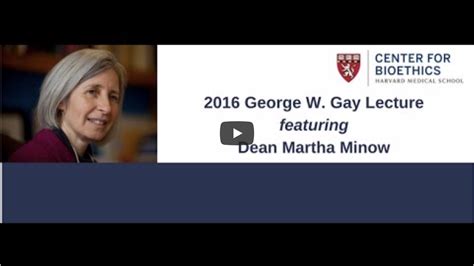 Video: 2016 George W. Gay Lecture with Martha Minow | Bioethics