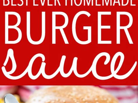 Best Ever Homemade Burger Sauce - The Busy Baker