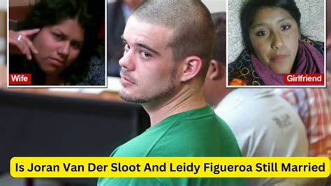 Is Joran Van Der Sloot And Leidy Figueroa Still Married? Who Is Natalee Holloway Suspect Joran ...