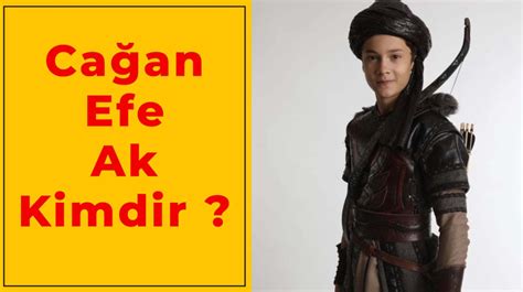 Cağan Efe Ak Kimdir