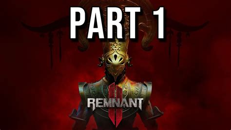 REMNANT 2 Walkthrough Gameplay Part 1 - 4K 60FPS - INTRO (FULL GAME) - YouTube