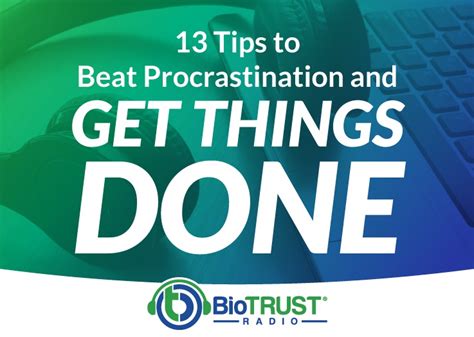 13 Tips to Beat Procrastination and Get Things Done - BioTrust Radio ...