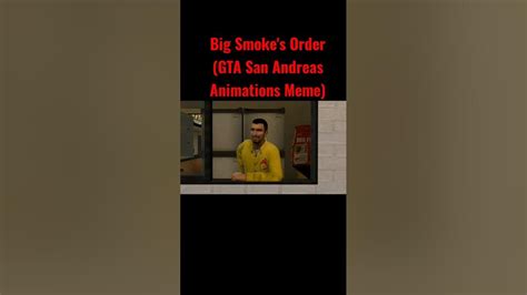 Big Smoke's Order (GTA San Andreas Animations Meme) #gtasanandreas #animations #meme @DaFuqBoom ...