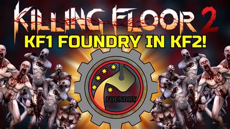 Killing Floor 2 | KILLING FLOOR 1 FOUNDRY MAP! - Imagine KF1 Maps ...