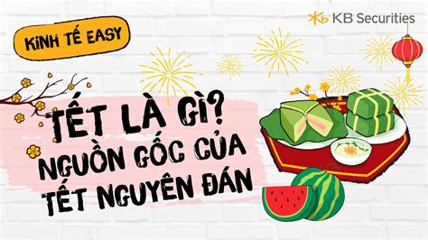 Bài 64: Tết là gì? Nguồn gốc của Tết nguyên đán | Kinh tế Easy | KBSV - YouTube