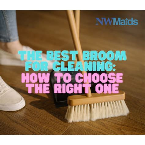 The Best Broom for Cleaning: How to Choose the Right One - NW Maids ...