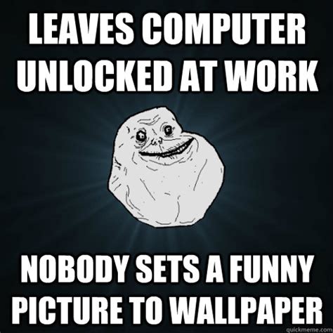 leaves computer unlocked at work nobody sets a funny picture to ...