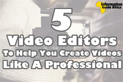 5 Fantastic Video Editors To Create Videos Like A Professional ~ Information Guide Africa