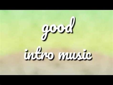 GOOD INTRO MUSIC - YouTube