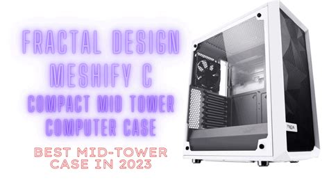 7 Best Mid-Tower PC Cases Of 2023 - PCSavage