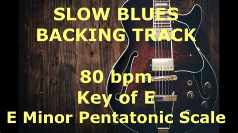 Slow Blues Backing Track - 80 bpm - Key of E (minor pentatonic) - YouTube