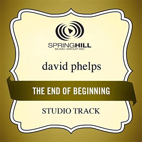 Amazon.com: End Of The Beginning : David Phelps: Digital Music