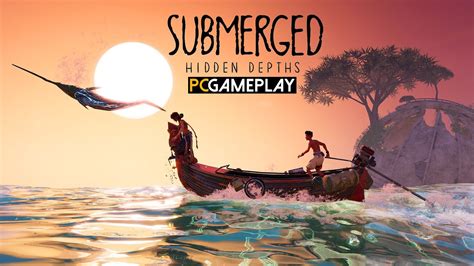 Submerged: Hidden Depths Gameplay (PC) - YouTube
