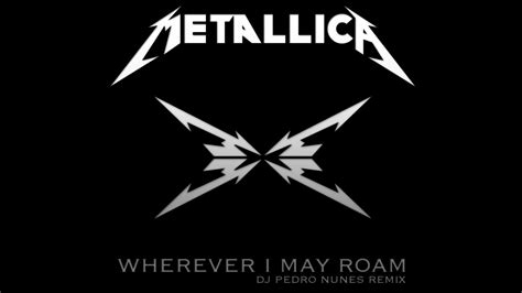 Metallica - Wherever I May Roam (Dj Pedro Nunes Remix) - YouTube