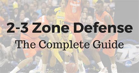 2-3 Zone Defense - The Complete Guide