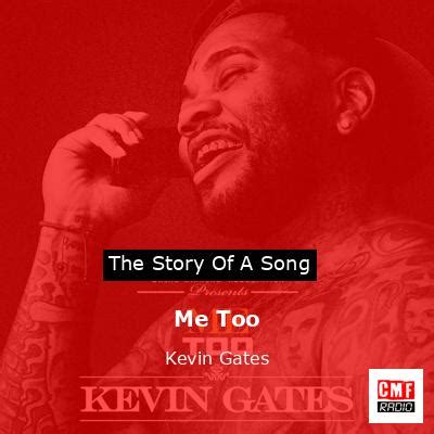 The story and meaning of the song 'Me Too - Kevin Gates