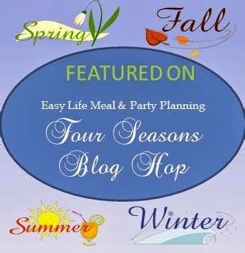 Easy Life Meal and Party Planning: Four Seasons Blog Hop #35