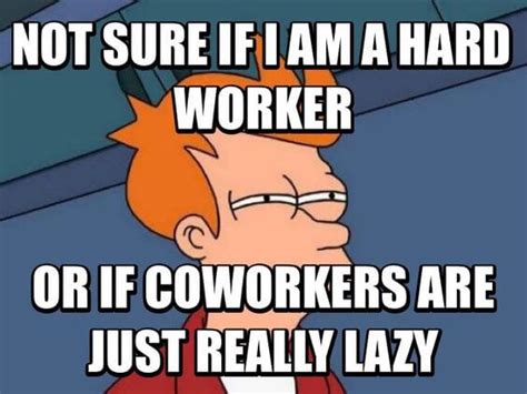 35 Lazy Coworker Memes | Fairygodboss