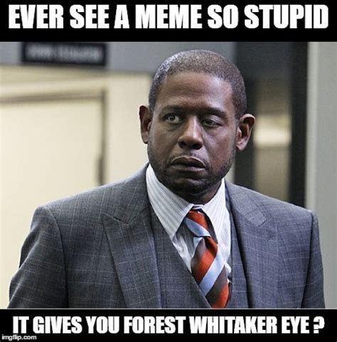 Forest whitaker eye Memes