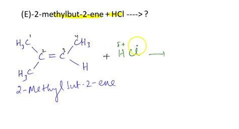 Consider the reaction: (E)-2-methylbut-2-ene + HCl