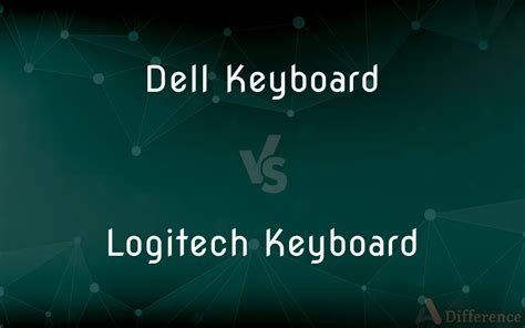 Dell Keyboard vs. Logitech Keyboard — What’s the Difference?