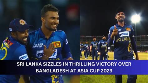 Sri Lanka Stun Bangladesh: SL vs BAN Super Four Asia Cup 2023 ...