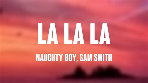 La La La - Naughty Boy, Sam Smith Lyric Version ⚡ - YouTube