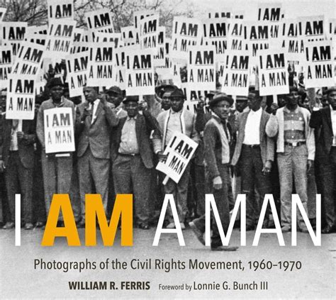 I Am a Man: Photographs of the Civil Rights Movement, 1960-1970 ...