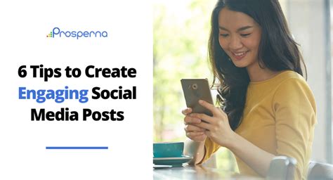 6 Tips How to Create Engaging Social Media Posts | Prosperna