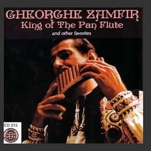 Gheorghe Zamfir - King Of The Pan Flute And Other Favorites - Amazon ...