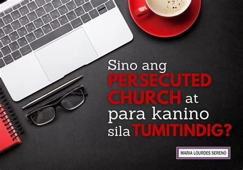 SINO ANG PERSECUTED CHURCH AT PARA KANINO SILA TUMITINDIG? | TugmaLahat