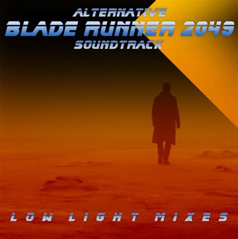 Low Light Mixes: Alternative Blade Runner 2049 Soundtrack