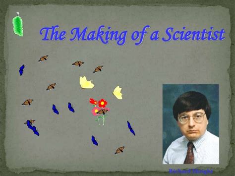 Making of a scientist