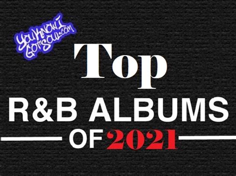 The Top 15 Best R&B Albums of 2021 - YouKnowIGotSoul.com