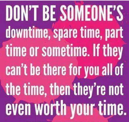 Dont be someone's downtime... | Choices quotes, Inspirational quotes, Quotes