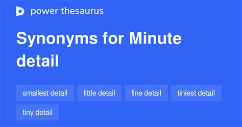 Minute Detail synonyms - 72 Words and Phrases for Minute Detail