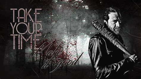 "Take your time, make it good." Negan Wallpaper [Jeffrey Dean Morgan ...