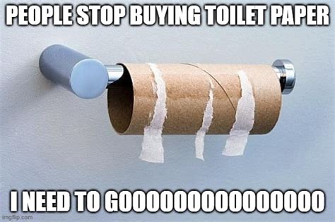 No More Toilet Paper - Imgflip